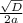 \frac{\sqrt{D}}{2a}