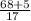 \frac{68+5}{17\\}