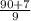 \frac{90+7}{9}