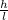 \frac{h}{l}