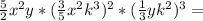 \frac{5}{2} x^{2} y*(\frac{3}{5}x^{2} k^3 )^2*(\frac{1}{3} yk^2)^3=