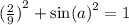 { (\frac{2}{9}) }^{2} + { \sin(a) }^{2} = 1