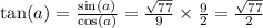 \tan(a) = \frac{ \sin(a) }{ \cos(a) } = \frac{ \sqrt{77} }{9} \times \frac{9}{2} = \frac{ \sqrt{77} }{2}