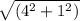 \sqrt{(4^2+1^2)}