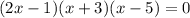 (2x-1)(x+3)(x-5)=0