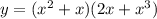 y = ( {x}^{2} + x)(2x + {x}^{3} )