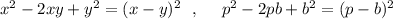 x^2-2xy+y^2=(x-y)^2\ \ ,\ \ \ \ p^2-2pb+b^2=(p-b)^2