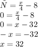 у= \frac{x}{4} -8 \\ 0 = \frac{x}{4} - 8 \\ 0 = x - 32 \\ - x = - 32 \\ x = 32