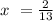 x\ = \frac{2}{13}