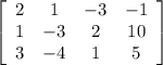 \left[\begin{array}{cccc}2&1&-3&-1\\1&-3&2&10\\3&-4&1&5\end{array}\right]