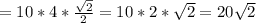 =10*4*\frac{\sqrt{2}}{2} =10*2*\sqrt{2} =20\sqrt{2}