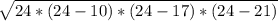 \sqrt{24 * ( 24 -10)*(24 - 17)*(24-21)}