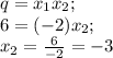 q=x_{1} x_{2} ;\\6=(-2)x_{2};\\x_{2}=\frac{6}{-2} =-3