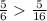 \frac{5}{6} \frac{5}{16}