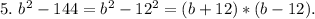 5.\ b^2-144=b^2-12^2=(b+12)*(b-12).