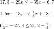 17,3-29x\leq -35x-6,7\\\\1,5x-13,1