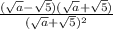 \frac{( \sqrt{a} - \sqrt{5})(\sqrt{a} + \sqrt{5} )}{( \sqrt{a} + \sqrt{5} )^{2} }