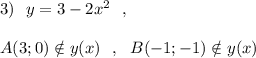 3)\ \ y=3-2x^2\ \ ,\\\\A(3;0)\notin y(x)\ \ ,\ \ B(-1;-1)\notin y(x)