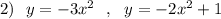 2)\ \ y=-3x^2\ \ ,\ \ y=-2x^2+1