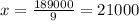 x=\frac{189000}{9} =21000