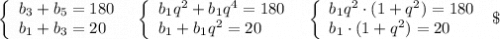 \left\{\begin{array}{l}b_3+b_5=180\\b_1+b_3=20\end{array}\right\ \ \left\{\begin{array}{l}b_1q^2+b_1q^4=180\\b_1+b_1q^2=20\end{array}\right\ \ \left\{\begin{array}{l}b_1q^2\cdot (1+q^2)=180\\b_1\cdot (1+q^2)=20\end{array}\right\ \