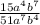 \frac{15 a^{4}b^{7} }{51a^{7}b^{4} }