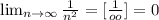 \lim_{n \to \infty} \frac{1}{n^2} =[\frac{1}{oo} ]=0