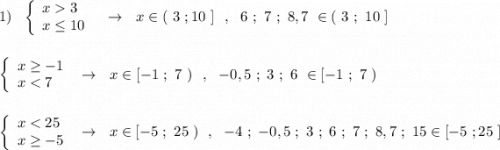 1)\ \ \left\{\begin{array}{l}x3\\x\leq 10\end{array}\right\ \ \to \ \ x\in (\ 3\ ;10\ ]\ \ ,\ \ 6\ ;\ 7\ ;\ 8,7\ \in (\ 3\ ;\ 10\ ]\\\\\\\left\{\begin{array}{l}x\geq -1\\x