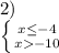 2)\\\left \{ {{x\leq -4} \atop {x-10}} \right.