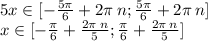 5x \in[- \frac{5\pi}{6} + 2 \pi \: n ; \frac{5\pi}{6} + 2\pi \: n] \\ x\in[- \frac{\pi}{6} + \frac{2\pi \: n}{5} ; \frac{\pi}{6} + \frac{2\pi \: n}{5} ]