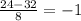 \frac{24-32}{8} =-1