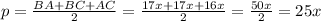 p = \frac{BA+BC+AC}{2} = \frac{17x + 17x + 16x}{2} = \frac{50x}{2} = 25x