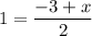 \displaystyle 1 = \frac{ - 3 + x}{2}