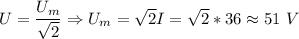 U = \dfrac{U_m}{\sqrt2} \Rightarrow U_m = \sqrt2I = \sqrt2*36 \approx 51~V