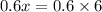 0.6x = 0.6 \times 6