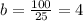 b=\frac{100}{25} =4