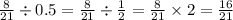 \frac{8}{21} \div 0.5 = \frac{8}{21} \div \frac{1}{2} = \frac{8}{21} \times 2 = \frac{16}{21}