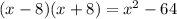 (x - 8)(x + 8) = {x}^{2} - 64