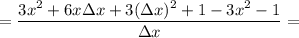 =\dfrac{3x^2+6x\Delta x+3(\Delta x)^2+1-3x^2-1}{\Delta x} =