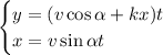 \begin{cases}y = (v\cos\alpha + kx)t\\x = v\sin\alpha t\end{cases}