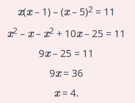 Реши уравнение:x(x – 1) – (x – 5)2 = 11.ответ: x =.​