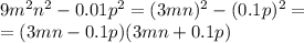 9 {m}^{2} {n}^{2} - 0.01 {p}^{2} = (3 mn) {}^{2} - (0.1 p) {}^{2} = \\ = (3 mn - 0.1p)(3mn + 0.1p)