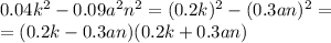 0.04 {k}^{2} - 0.09 {a}^{2} {n}^{2} = (0.2k) {}^{2} - (0.3an) {}^{2} = \\ = (0.2k - 0.3an)(0.2k + 0.3an )