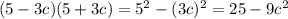 (5-3c)(5+3c)=5^{2}-(3c)^{2}=25-9c^{2}