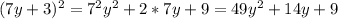 (7y+3)^{2} = 7^{2}y^{2}+2*7y+9=49y^{2}+14y+9