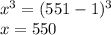 x^3 = (551-1)^3 \\ x = 550