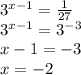 3^{x-1}=\frac{1}{27} \\3^{x-1}=3^{-3}\\x-1=-3\\x=-2\\