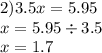 2)3.5x = 5.95 \\ x = 5.95 \div 3.5 \\ x = 1.7