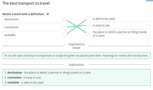 Match a word with a definition. destination is able to be used. convenient is easy to use. the place