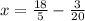 x=\frac{18}{5}-\frac{3}{20}